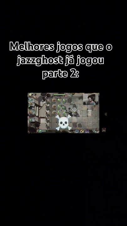 jogos do jazzghost|jogos que o jazzghost já jogou.